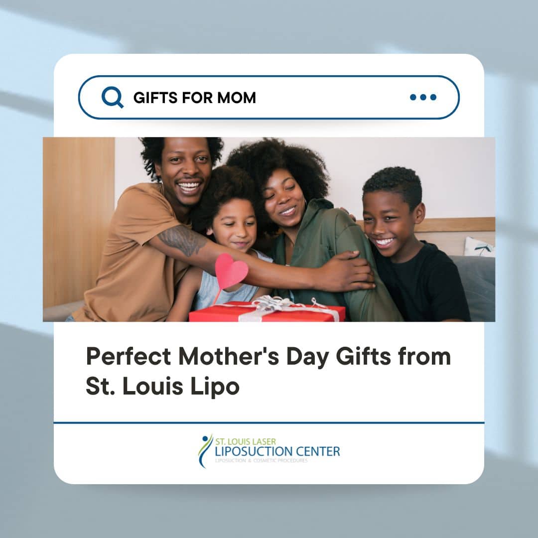 May Blog SLL Dr Wright St Louis Liposuction Perfect Mother's Day Gifts from St. Louis Lipo
